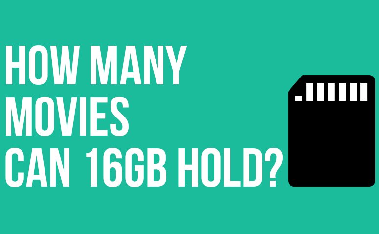 How Many Movies Can 16GB Hold?