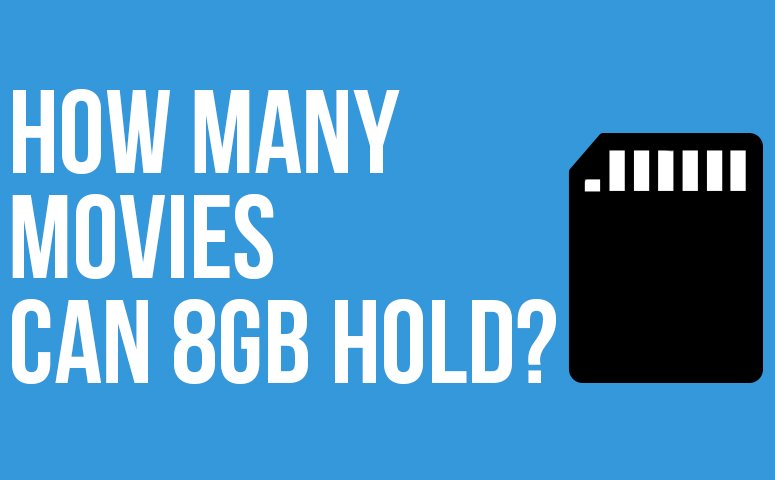 How Many Movies Can 8GB Hold?